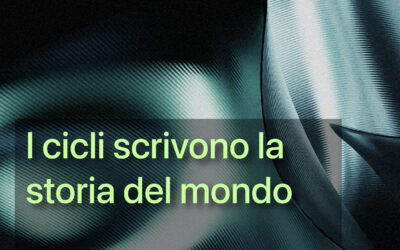 I Cicli scrivono la storia del mondo