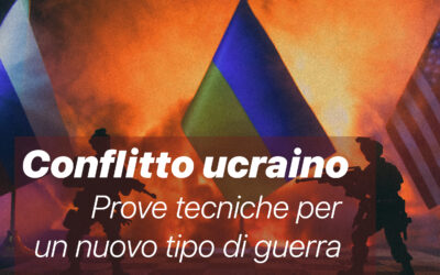 Conflitto Ucraino: Prove tecniche per un nuovo tipo di guerra