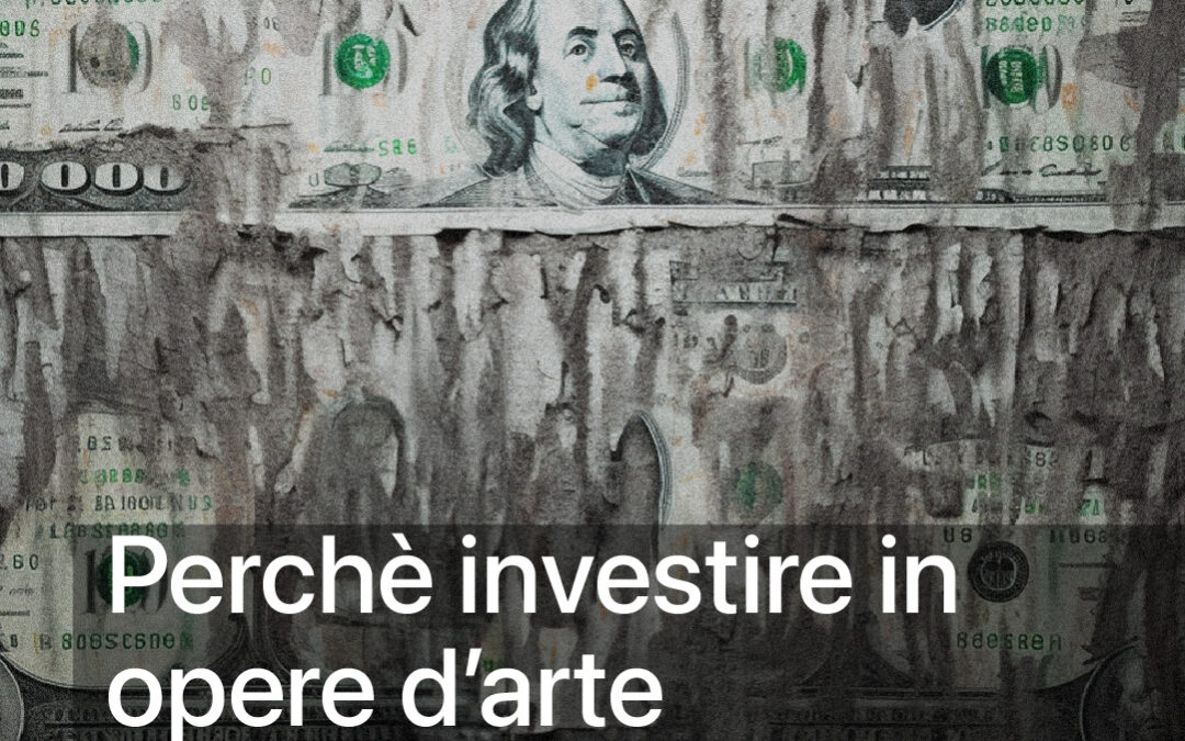 Perché Investire in Opere d’Arte: Un Oceano di Opportunità Economiche e Culturali 