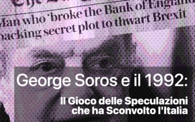 George Soros e il 1992: Il Gioco delle Speculazioni che Ha Sconvolto l’Italia 